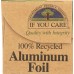 IF YOU CARE: 100% Recycled Aluminum Foil 50 sq ft, 1 ea